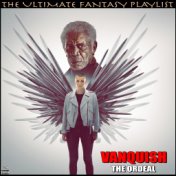 Vanquish The Ordeal The Ultimate Fantasy Playlist