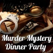 Murder Mystery Dinner Party