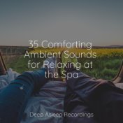 35 Comforting Ambient Sounds for Relaxing at the Spa