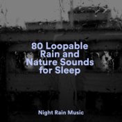 80 Loopable Rain and Nature Sounds for Sleep