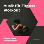 Musik für Fitness Workout: Fitness-Musik, die perfekte Sport-Playlist