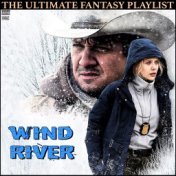 Wind River The Ultimate Fantasy Playlist