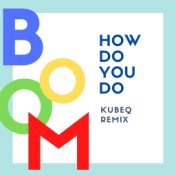 How Do You Do (KubeQ Remix)