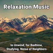 Relaxation Music to Unwind, for Bedtime, Studying, Noise of Neighbors