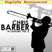 Chris Barber in Concert, Vol. 2 (Live) [Digitally Remastered]