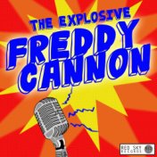 The Explosive Freddy Cannon (Digitally Remastered)