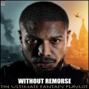 Without Remorse The Ultimate Fantasy Playlist
