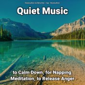 Quiet Music to Calm Down, for Napping, Meditation, to Release Anger