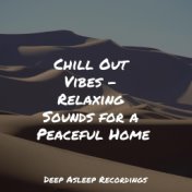 Chill Out Vibes - Relaxing Sounds for a Peaceful Home