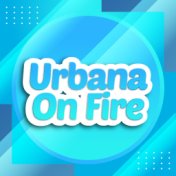 Urbana On Fire