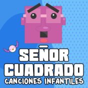 Señor Cuadrado Canciones Infantiles