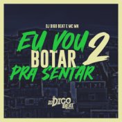 Eu Vou Botar pra Sentar 2 (Extended)