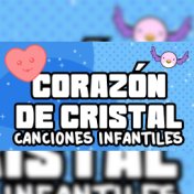 Corazón de Cristal (Canciones Infantiles)