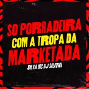 Só Porradeira Com a Tropa da Marketada