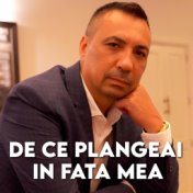 DE CE PLANGEAI IN FATA MEA