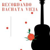 Recordando Bachata vieja