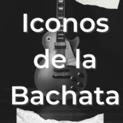 Iconos de la Bachata