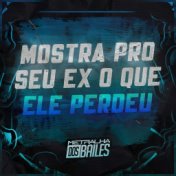 Mostra pro Seu Ex o Que Ele Perdeu