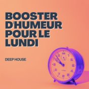 Booster d'humeur pour le lundi - Deep house pour vous donner la bonne énergie le matin