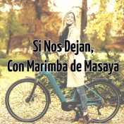 Si Nos Dejan, Con Marimba de Masaya