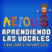 Aprendiendo las Vocales (Aeiou Canciones Infantiles)