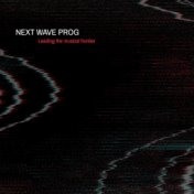 Next Wave Prog (Leading the musical frontier)