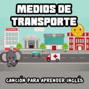 Medios de Transporte (Canción para Aprender Inglés)