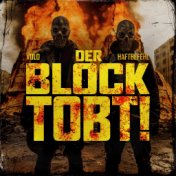 Der Block tobt