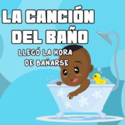 La Canción del Baño (Llegó la Hora de Bañarse)