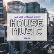 We Are Serious About House Music, Vol. 12