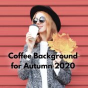 Coffee Background for Autumn 2020 – 15 Instrumental Jazz Melodies Dedicated to Coffee Shops