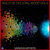 Waltz Of The Long Wood Vol. 4