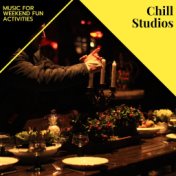 Chill Studios - Music For Weekend Fun Activities
