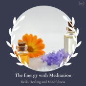 The Energy With Meditation - Reiki Healing And Mindfulness
