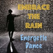 Embrace the Rain Energetic Dance