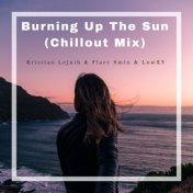 Burning Up the Sun [Chillout Mix]