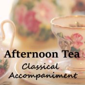 Afternoon Tea Classical Accompaniment