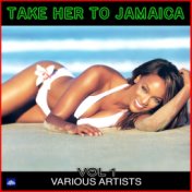 Take Her to Jamaica Vol.1