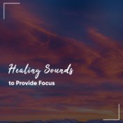 #2018 Natural Healing Sounds to Provide Focus
