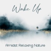 Wake Up Amidst Relaxing Nature