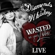 Wasted on Your Love - Live