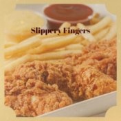 Slippery Fingers