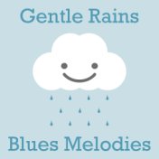 Gentle Rains Blues Melodies