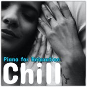 Chill: Piano for Relaxation