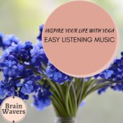 Inspire Your Life With Yoga - Easy Listening Music