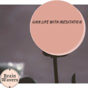 Gain Life With Meditation