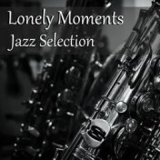Lonely Moments Jazz Selection