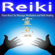 Reiki - Piano Music for Massage, Meditation and Reiki Healing