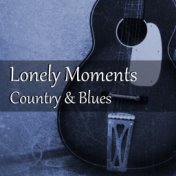 Lonely Moments Country & Blues