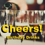 Cheers! Birthday Drinks